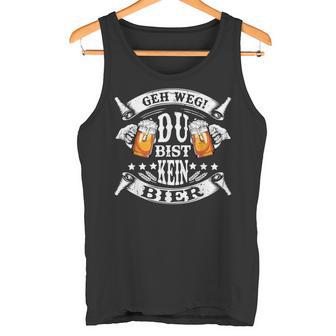 Geh Weg Du Bist Kein Bier Father's Day Tank Top - Geschenkecke