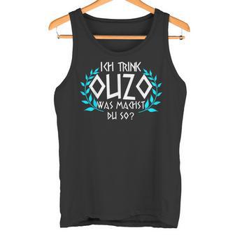 Greek Greece Alk Ich Trink Ouzo Was Machst Du So Tank Top - Geschenkecke