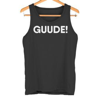 Gude Guude I Dialekt Mundart Hessen Fun Tank Top - Geschenkecke