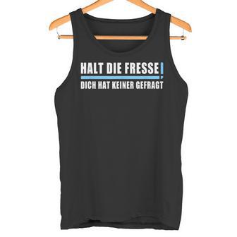 Halt Die Fresse Dich Hat Keiner Gefragt Ich Gender Nicht Tank Top - Seseable