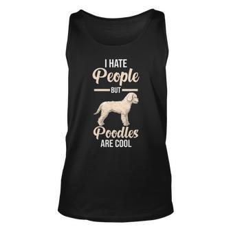 I Hate People But Poodles Are Cool Tank Top | Mazezy