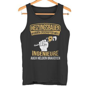 Heizungsbauer Herden Der Ingenieure Heater Building Tank Top - Geschenkecke