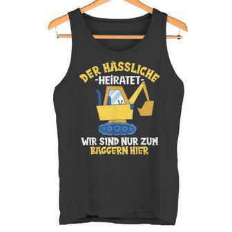 Herren Der Hässliche Heiratet Wir Baggern Jga Junggesellenabschied Tank Top - Geschenkecke