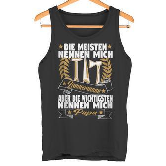 Herren Die Meisten Nennen Mich Zimmermann Aber Die Wichtigsten Papa Tank Top - Geschenkecke