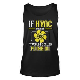 If Hvac Was Easy It Would Be Called Plumbing Hvac Tech Tank Top | Mazezy