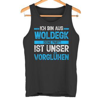 Ich Bin Aus Woldegk Deine Party Ist Unserorglühen Tank Top - Geschenkecke