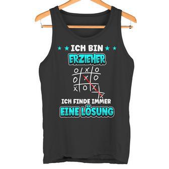 Ich Bin Erzieher Ich Findde Immer Eine Lösung Ich Bin Erzieher Tank Top - Geschenkecke