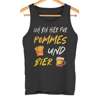 Ich Bin Hier Für Pommes Und Bier Frimes Lover Tank Top - Geschenkecke