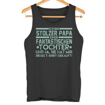 Ich Bin Stolzer Papa Einer Fantastischen Tochteratiater Tank Top - Geschenkecke