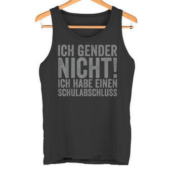 Ich Gender Nicht Ich Habe Einen Schulabschluss Tank Top - Geschenkecke