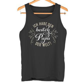 Ich Habe Den Besten Papa Der Welt Idea Father's Day Tank Top - Geschenkecke