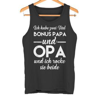 Ich Habe Zwei Titel Bonus Papa Und Opa Ich Rocke Sie Both Tank Top - Geschenkecke