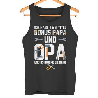 Ich Habe Zwei Titel Bonus Papa Und Opa Rocke Sie Both Tank Top - Geschenkecke