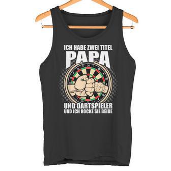 Ich Habe Zwei Titel Papa Und Dartspiel German Tank Top - Geschenkecke