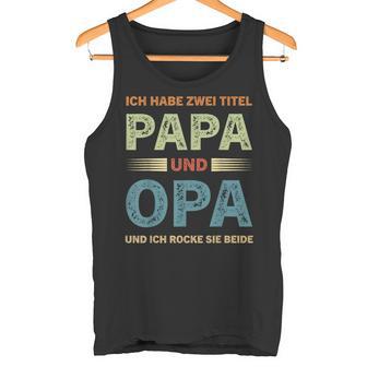 Ich Habe Zwei Titel Papa Und Opa Father's Day Tank Top - Geschenkecke