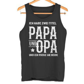 Ich Habe Zwei Titel Papa Und Opa Rocke Sie Bote Tank Top - Geschenkecke