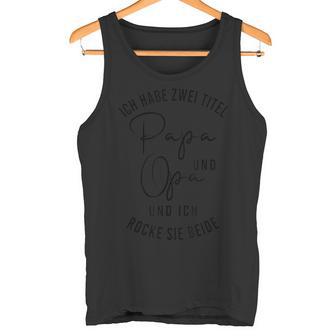 Ich Habe Zwei Titel Papa Und Opa Und Ich Rocke Sie Zwei Tank Top - Geschenkecke