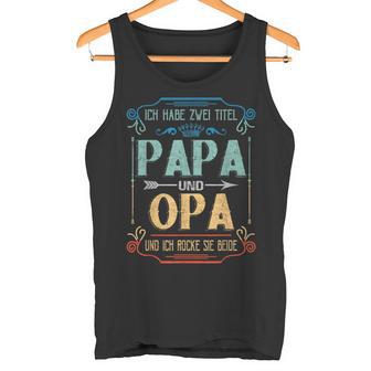 Ich Habe Zwei Titel Papa Und Opa T Idea Grandpa Tank Top - Geschenkecke