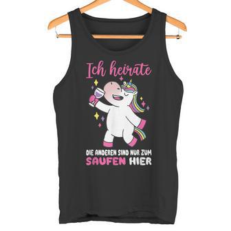 Ich Heirate Die Andere Sind Nur Zum Saufen Hier Hochzei Tank Top - Geschenkecke