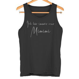 Ich Hör Immer Nur Mimimi Tank Top - Seseable