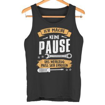 Ich Mache Keine Pause Das Werkzeug Muss Sich Relax French Language Tank Top - Geschenkecke