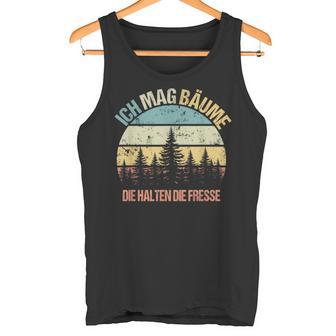 'Ich Mag Bäume Die Halten Die Fresse Sayings Nature Tank Top - Geschenkecke