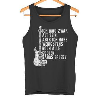 Ich Mag Zwar Alt Sein Habe Aber Alle Coole Bands Erlebt Ich Mag Tank Top - Geschenkecke