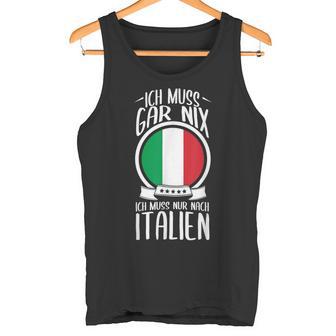 Ich Muss Nur Nach Italien Urlaub Tank Top - Geschenkecke