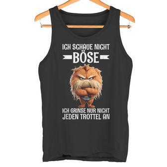 Ich Schaue Nicht Böse Grinse Nicht Jeden Trottel An Kater German Tank Top - Geschenkecke