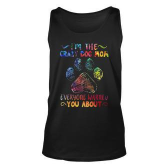 I'm The Crazy Dog Mom Everyone Warned You Abou Tank Top | Mazezy