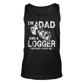 I'm A Dad And A Logger Nothing Scare Me Father's Day Tank Top | Mazezy