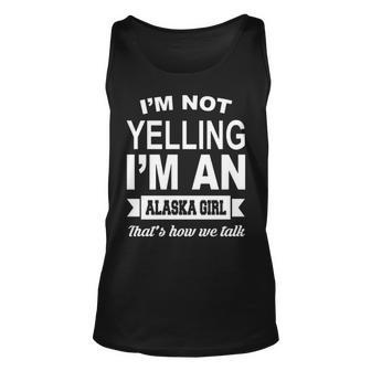 I'm Not Yelling I'm An Alaska Girl That's How We Talk Tank Top | Mazezy