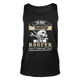 I'm Not Yelling I'm A Roofer That's How Wetalk Tank Top | Mazezy
