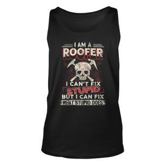 I'm A Roofer I Can't Fix Stupid Roofers Pullover Tank Top | Mazezy