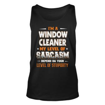 I'm A Window Cleaner My Level Of Sarcasm Depend Your Level Of Stupidity Tank Top | Mazezy AU