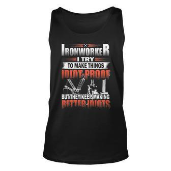 Ironworker I Try To Make Things Idiot Proof But They Keep Making Better Idiots Tank Top | Mazezy