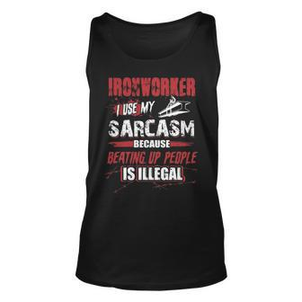 Ironworker I Use My Sarcasm Tank Top | Mazezy