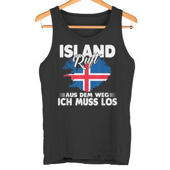 With Island Ruft Aus Dem Weg Ich Muss Los Tank Top - Seseable