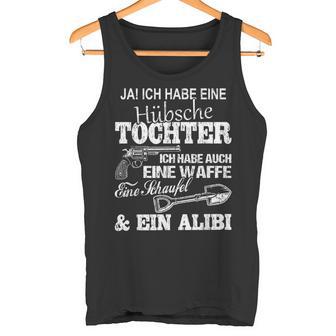 Ja Ich Habe Eine Habe Eine Sche Tauchter Ich Habe Eine Weffe Ich Habe Tank Top - Geschenkecke