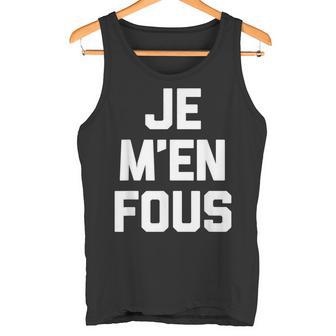 Je M'en Fous I Don't Care Drôle Dicton Français Débardeur e - Cadeauxyz