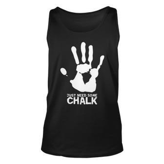 Just Need Some Chalk Rock Climbing Bouldering Rope Climber Tank Top | Mazezy