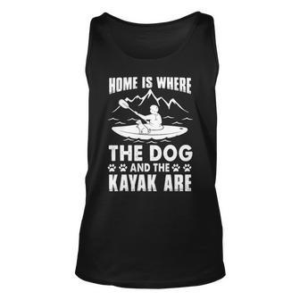 Kayaking Kayak Home Is Where The Dog And The Kayak Are Tank Top | Mazezy