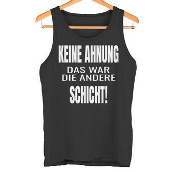 Keine Ahnung Das War Die Andere Schier Tank Top - Geschenkecke