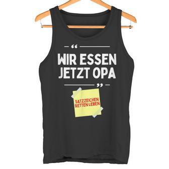 Komm Wir Essen Opa Punctuation Mark Comma Sayings Tank Top - Geschenkecke