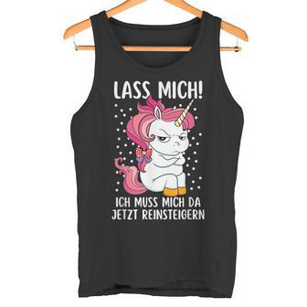 Lass Mich Ich Muss Mich Da Jetzt Reinsteiger Unicorn Tank Top - Geschenkecke