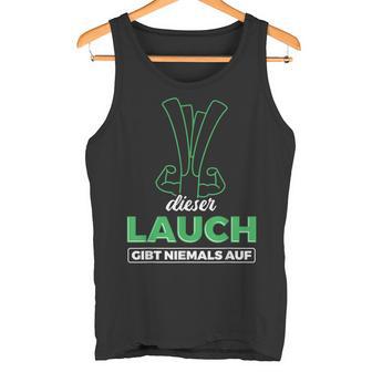 Lauch Gibt Niemal Auf Lauch Tank Top - Geschenkecke