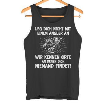 Leg Dich Nicht Mit Einem Angler An Fischer Angel Tank Top - Geschenkecke