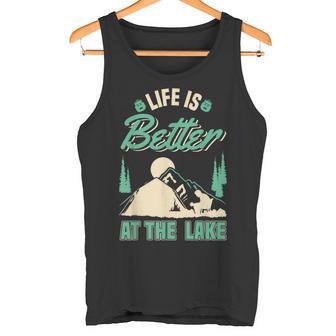 Life Is Better At Lake Outdoor Fishing Bootfahren Segeln Tank Top - Seseable