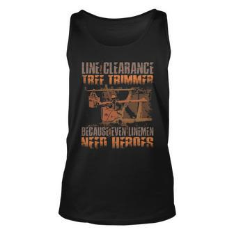 Line Clearance Tree Trimmer Even Linemen Need Heroes Tank Top | Mazezy