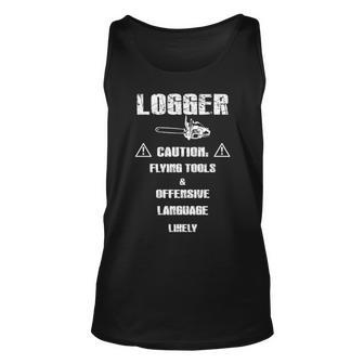 Logger Caution Flying Tools And Offensive Language Likely Tank Top | Mazezy